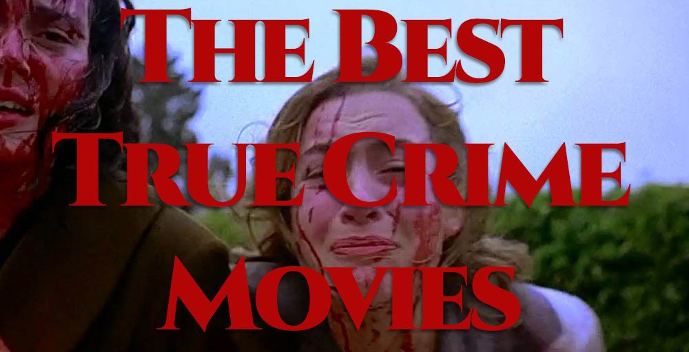 The Best True Crime Movies
