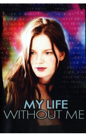 My Life Without Me (2003) 