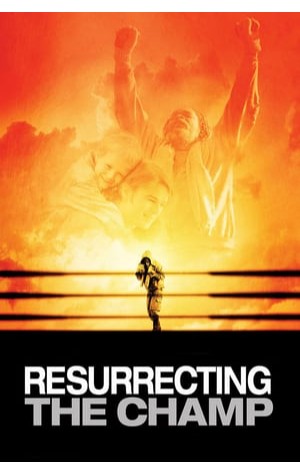 Resurrecting the Champ (2007) 