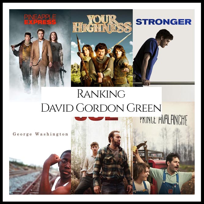 David Gordon Green Filmography Movie Ranking Movies
