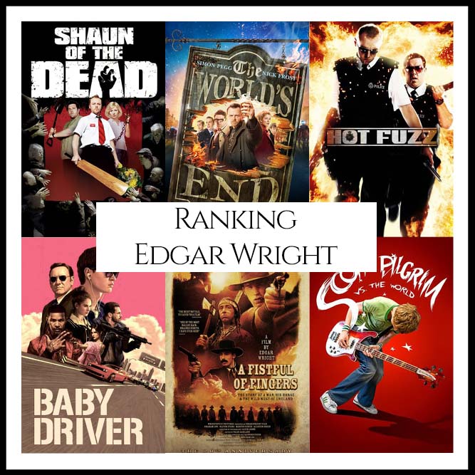 Edgar Wright Filmography Movie Ranking Movies