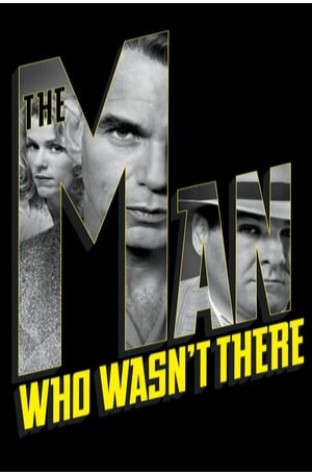 The Man Who Wasn’t There The Man Who Wasn’t There
