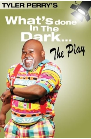 Tyler Perry's What's Done In The Dark - The Play (2008)