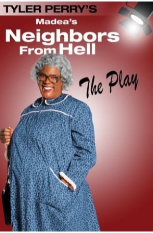 Tyler Perry's Madea's Neighbors from Hell - The Play (2014)