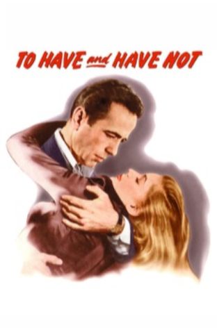 To Have and Have Not (1944)