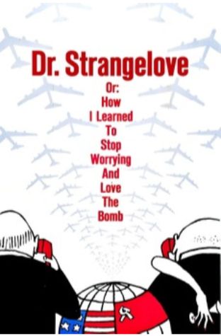 Dr. Strangelove or: How I Learned to Stop Worrying and Love the Bomb (1964)